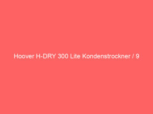 hoover h dry 300 lite kondenstrockner / 9 kg/smarte bedienung mit nfc